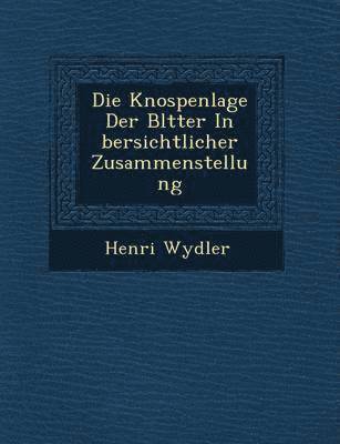 bokomslag Die Knospenlage Der Bl tter In  bersichtlicher Zusammenstellung