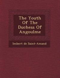 bokomslag Youth Of The Duchess Of Angoul?me