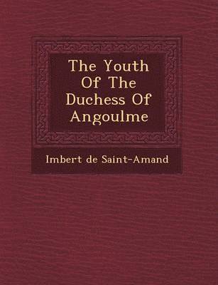bokomslag Youth Of The Duchess Of Angoul?me