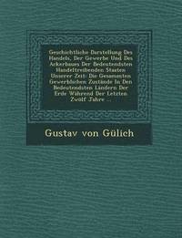 bokomslag Geschichtliche Darstellung Des Handels, Der Gewerbe Und Des Ackerbaues Der Bedeutendsten Handeltreibenden Staaten Unserer Zeit