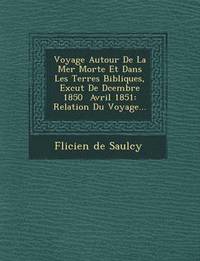 bokomslag Voyage Autour de La Mer Morte Et Dans Les Terres Bibliques, Ex Cut de D Cembre 1850 Avril 1851