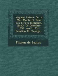 bokomslag Voyage Autour de La Mer Morte Et Dans Les Terres Bibliques, Ex Cut de D Cembre 1850 Avril 1851