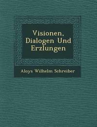 bokomslag Visionen, Dialogen Und Erz Lungen