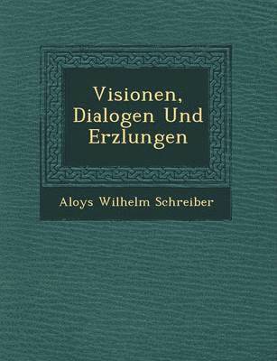 bokomslag Visionen, Dialogen Und Erz Lungen