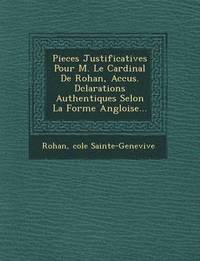 bokomslag Pieces Justificatives Pour M. Le Cardinal de Rohan, Accus . D Clarations Authentiques Selon La Forme Angloise...