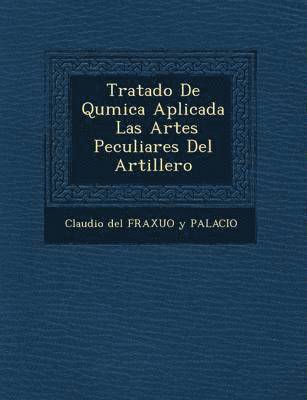 bokomslag Tratado de Qu Mica Aplicada Las Artes Peculiares del Artillero