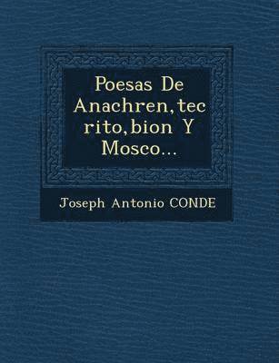 Joseph Antonio Conde - Poes�as De Anachre�n, te�crito, bion Y Mosco..., Häftad
