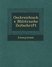 bokomslag Oestreichische Milit Rische Zeitschrift