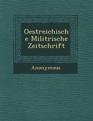 Oestreichische Milit Rische Zeitschrift 1