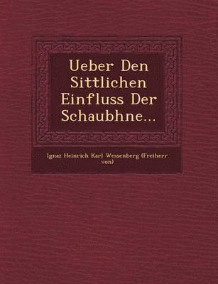 bokomslag Ueber Den Sittlichen Einfluss Der Schaub Hne...