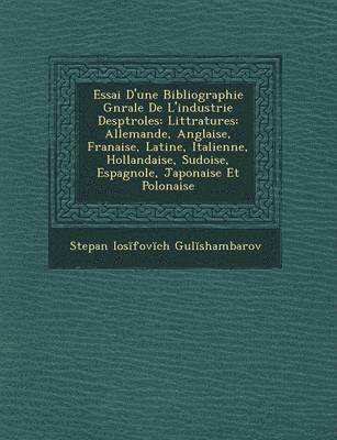 bokomslag Essai D'Une Bibliographie G N Rale de L'Industrie Desp Troles