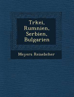 bokomslag T&#65533;rkei, Rum&#65533;nien, Serbien, Bulgarien