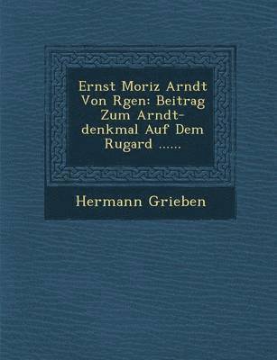 bokomslag Ernst Moriz Arndt Von R?gen