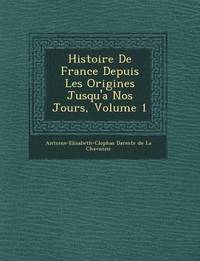 bokomslag Histoire de France Depuis Les Origines Jusqu'a Nos Jours, Volume 1