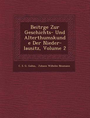Beitr GE Zur Geschichts- Und Alterthumskunde Der Nieder-Lausitz, Volume 2, Häftad