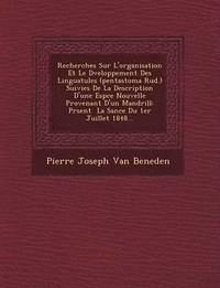 bokomslag Recherches Sur L'Organisation Et Le D Veloppement Des Linguatules (Pentastoma Rud.) Suivies de La Description D'Une ESP Ce Nouvelle Provenant D'Un Man