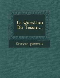 bokomslag La Question Du Tessin...