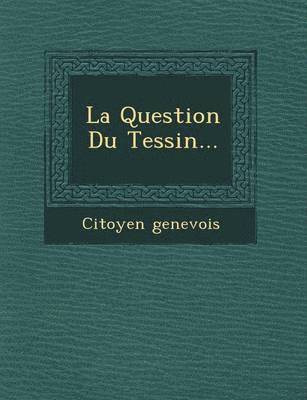 bokomslag La Question Du Tessin...