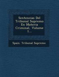 bokomslag Sentencias Del Tribunal Supremo En Materia Criminal, Volume 1...