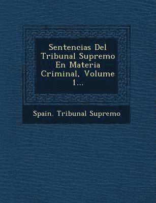 bokomslag Sentencias Del Tribunal Supremo En Materia Criminal, Volume 1...