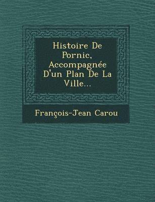 Histoire De Pornic, Accompagn�e D'un Plan De La Ville...