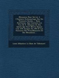 bokomslag Memoires Pour Servir A L'Histoire Ecclesiastique Des Six Premiers Siecles...