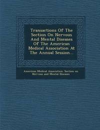 bokomslag Transactions of the Section on Nervous and Mental Diseases of the American Medical Association at the Annual Session...