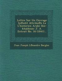 bokomslag Lettre Sur Un Ouvrage in Edit Attribu E La L'Historien Arabe Ibn-Khaldoun