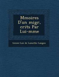 bokomslag M moires D'un  migr ,  crits Par Lui-m me