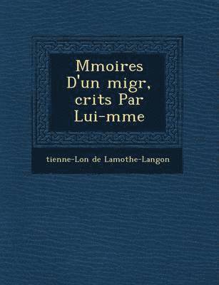 bokomslag M moires D'un  migr ,  crits Par Lui-m me