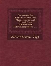 bokomslag Das Wesen Der Elektrizit T Und Des Magnetismus