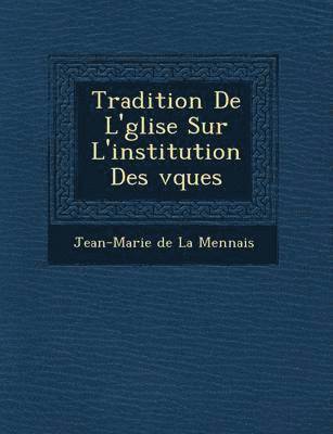 Tradition de L' Glise Sur L'Institution Des V Ques 1