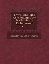 bokomslag Enthaltend Eine Abhandlung Uber Die Inschrift Eschmunazar S......