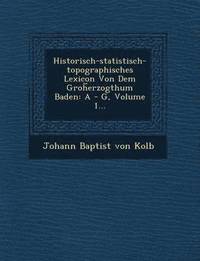 bokomslag Historisch-Statistisch-Topographisches Lexicon Von Dem Groh Erzogthum Baden