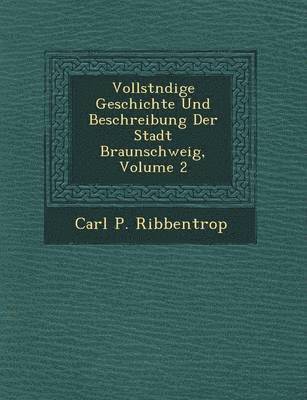 bokomslag Vollst Ndige Geschichte Und Beschreibung Der Stadt Braunschweig, Volume 2