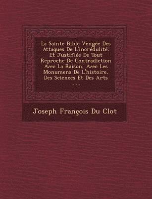 bokomslag La Sainte Bible Vengee Des Attaques de L'Incredulite