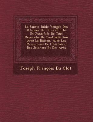 bokomslag La Sainte Bible Vengee Des Attaques de L'Incredulite