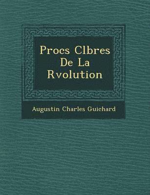 Augustin Charles Guichard - Proc S C L Bres de La R Volution, Häftad