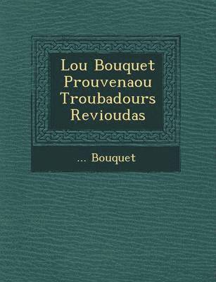 Lou Bouquet Prouven Aou Troubadours Revioudas 1
