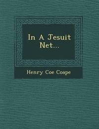 bokomslag In a Jesuit Net...