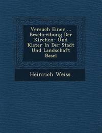 bokomslag Versuch Einer ... Beschreibung Der Kirchen- Und Kl Ster in Der Stadt Und Landschaft Basel