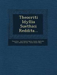 bokomslag Theocriti Idyllia Suethici Reddita...