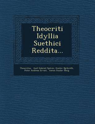 bokomslag Theocriti Idyllia Suethici Reddita...