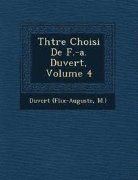 bokomslag Th Tre Choisi de F.-A. Duvert, Volume 4