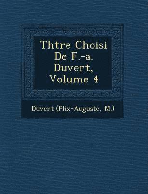 Th Tre Choisi de F.-A. Duvert, Volume 4 1