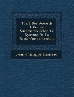 bokomslag Trait Des Accords Et de Leur Succession Selon Le Syst Me de La Basse-Fondamentale