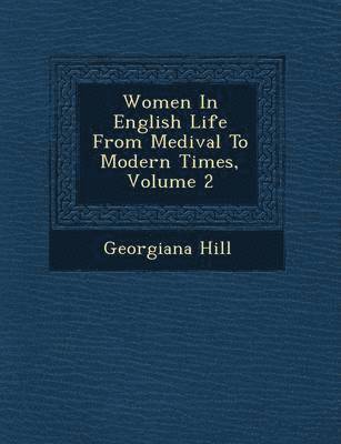bokomslag Women in English Life from Medi Val to Modern Times, Volume 2