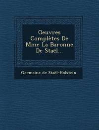 bokomslag Oeuvres Completes de Mme La Baronne de Stael...
