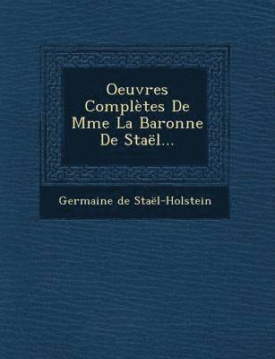bokomslag Oeuvres Completes de Mme La Baronne de Stael...