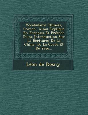 Leon De Rosny - Vocabulaire Chinois, Coreen, Aino, Häftad